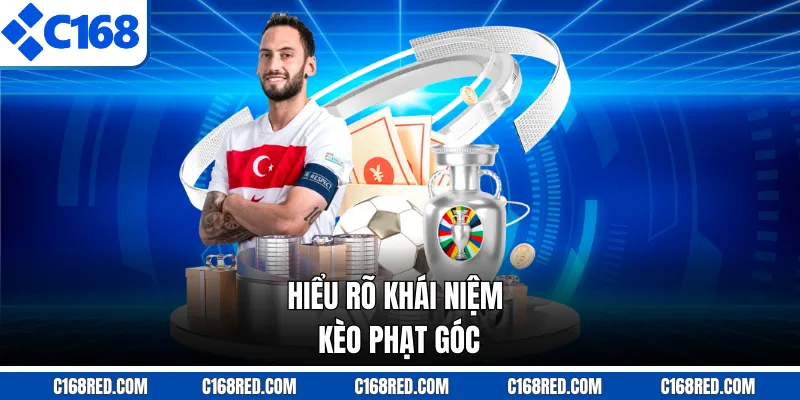 Hiểu rõ khái niệm kèo phạt góc